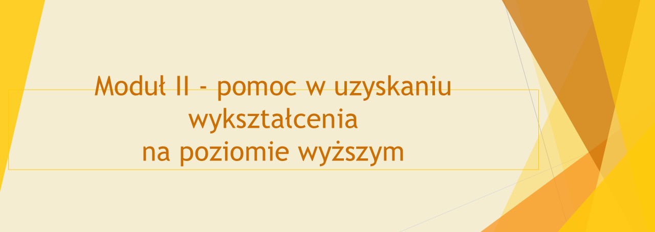 Moduł II pomoc w uzyskaniu wykształcenia na poziomie wyższym